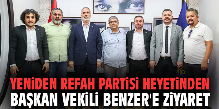 Yeniden Refah Partisi heyetinden Başkan Vekili Benzer'e ziyaret