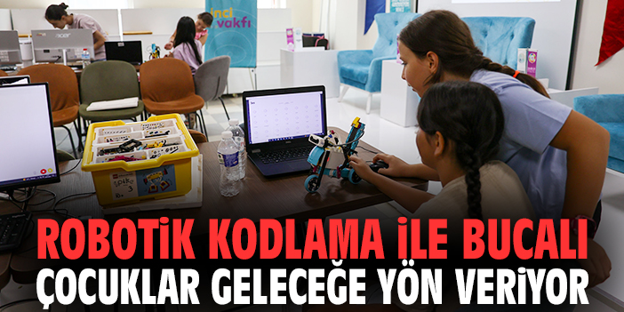 Robotik kodlama ile Bucalı çocuklar geleceğe yön veriyor