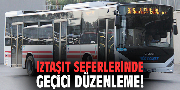 İZTAŞIT seferlerinde geçici düzenleme!