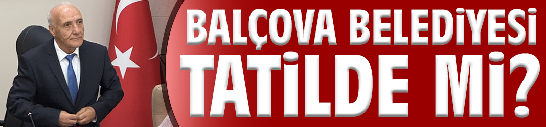 Balçova Belediyesi tatilde mi?