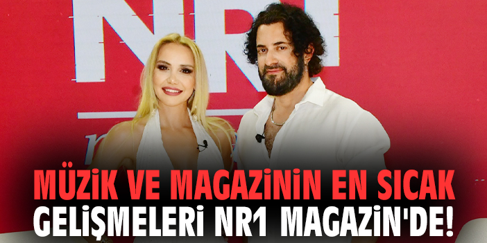 Müzik ve magazinin en sıcak gelişmeleri NR1 Magazin'de!