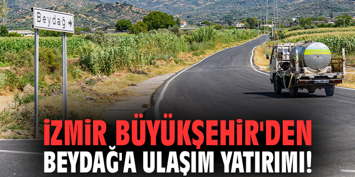 İzmir Büyükşehir'den Beydağ'a ulaşım yatırımı!