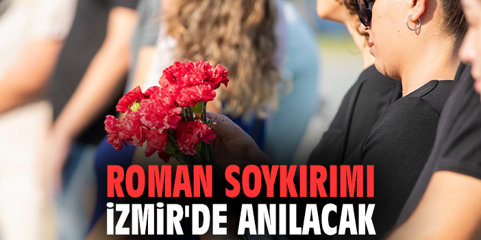 Roman Soykırımı İzmir'de anılacak
