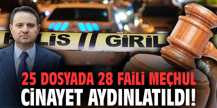 25 dosyada 28 faili meçhul cinayet aydınlatıldı!
