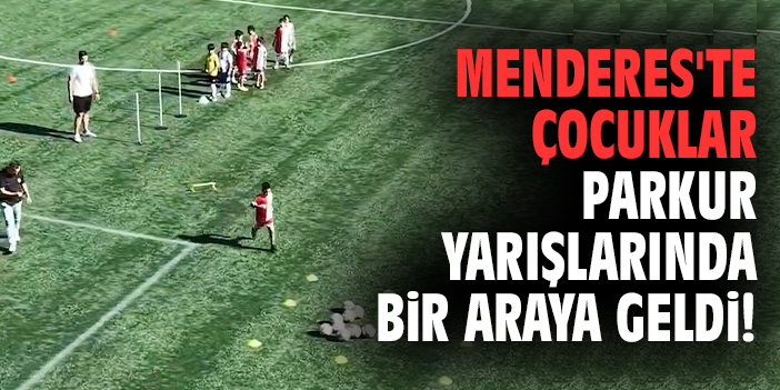 Menderes'te çocuklar parkur yarışlarında bir araya geldi!