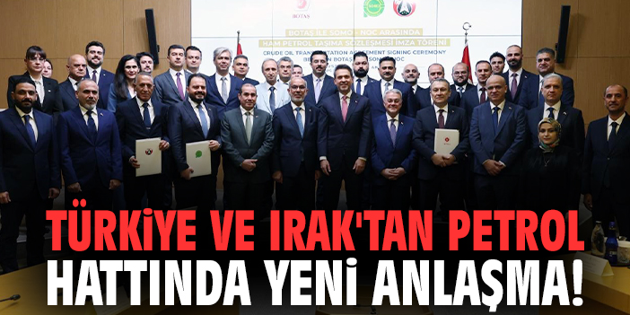 Türkiye ve Irak'tan petrol hattında yeni anlaşma!
