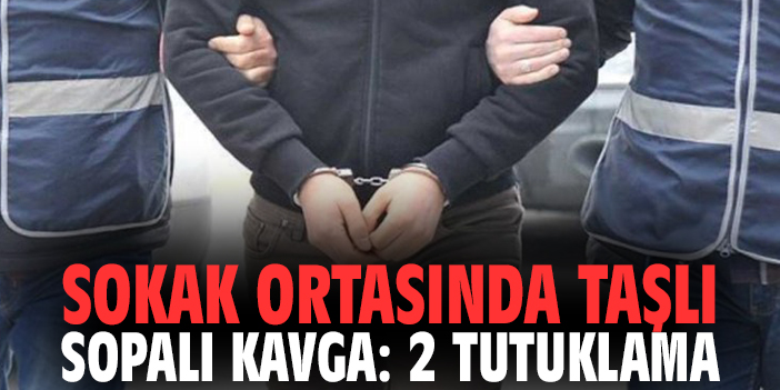 Sokak ortasında taşlı sopalı kavga: 2 tutuklama