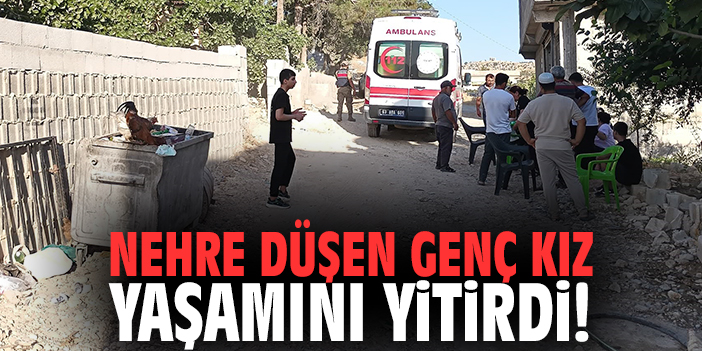 Nehre düşen genç kız yaşamını yitirdi!