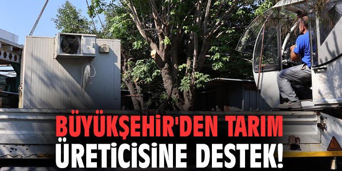 Büyükşehir'den tarım üreticisine destek!