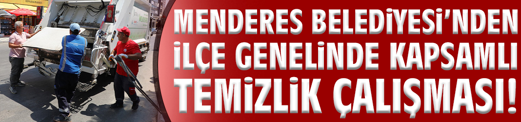 Menderes Belediyesi’nden kapsamlı temizlik çalışması!