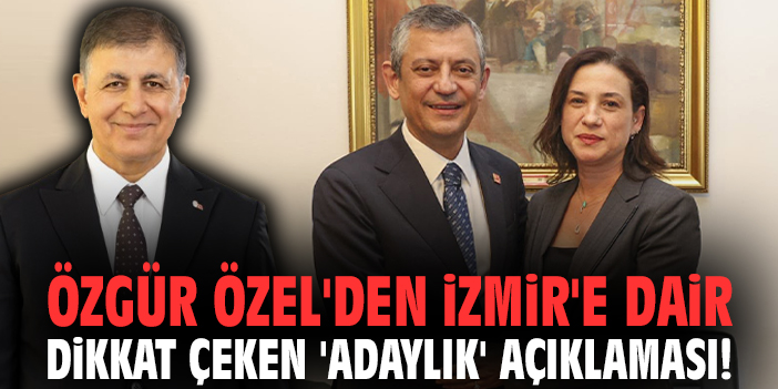 Özgür Özel'den İzmir'e dair dikkat çeken 'adaylık' açıklaması!