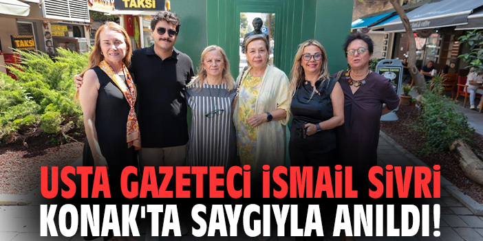 Usta gazeteci İsmail Sivri Konak'ta saygıyla anıldı!