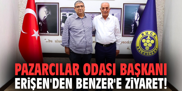 Pazarcılar Odası Başkanı Erişen'den Benzer'e ziyaret!