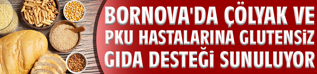 Bornova'da çölyak ve PKU hastalarına glutensiz gıda desteği sunuluyor