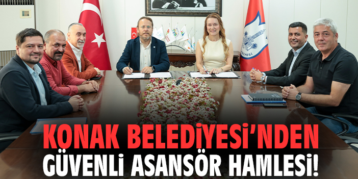 Konak Belediyesi’nden güvenli asansör hamlesi!