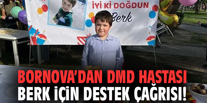 Bornova’dan DMD hastası Berk için destek çağrısı!