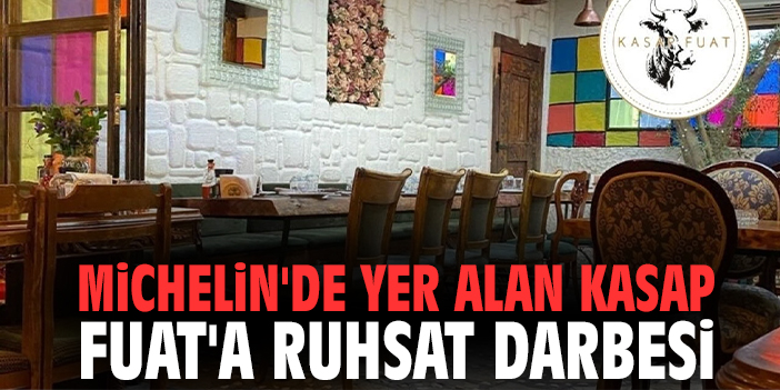 Michelin'de yer alan Kasap Fuat'a ruhsat darbesi