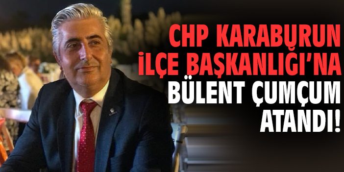 CHP Karaburun İlçe Başkanlığı’na Bülent Çumçum atandı!