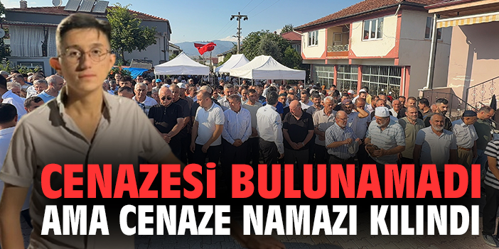 Cenazesi bulunamadı ama cenaze namazı kılındı