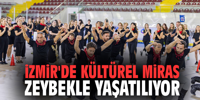 İzmir'de kültürel miras zeybekle yaşatılıyor