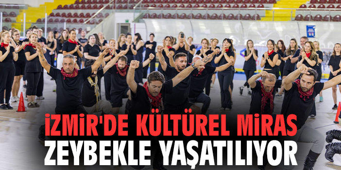 İzmir'de kültürel miras zeybekle yaşatılıyor