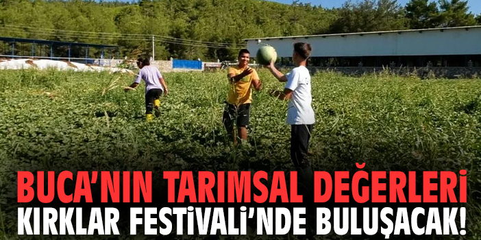 Buca’nın tarımsal değerleri Kırklar Festivali’nde buluşacak!
