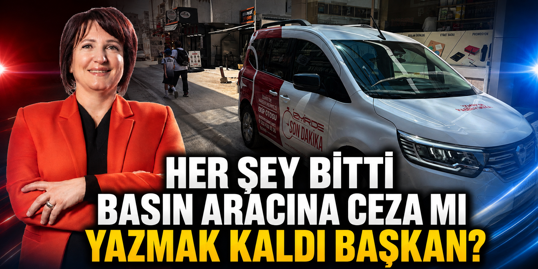 Her şey bitti basın aracına ceza mı yazmak kaldı başkan?
