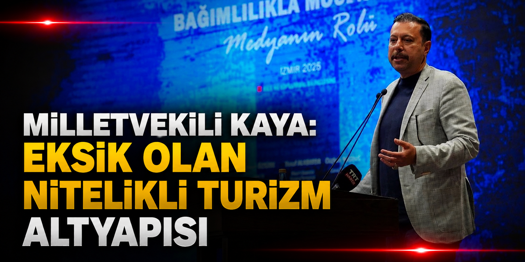 Milletvekili Kaya: Eksik olan nitelikli turizm altyapısı