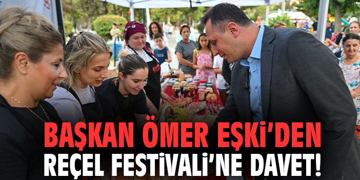 Başkan Ömer Eşki’den Reçel Festivali’ne davet!