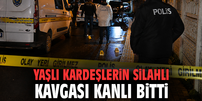 Yaşlı kardeşlerin silahlı kavgası kanlı bitti