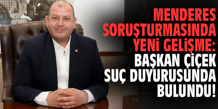 Menderes soruşturmasında yeni gelişme: Başkan Çiçek suç duyurusunda bulundu!