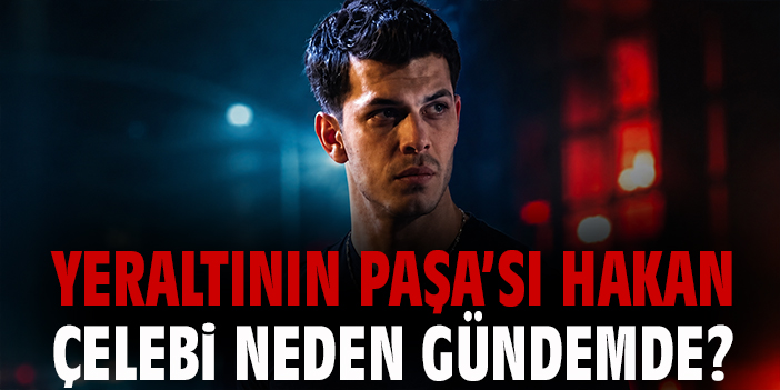 Hakan Çelebi kimdir? Futbol sahalarından “Yeraltı”nın Paşa’sına uzanan kariyeri ve suç duyurusu gündemi