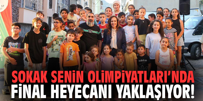 Sokak Senin Olimpiyatları’nda final heyecanı yaklaşıyor!