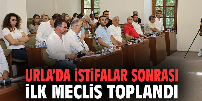 Urla’da istifalar sonrası ilk meclis toplandı
