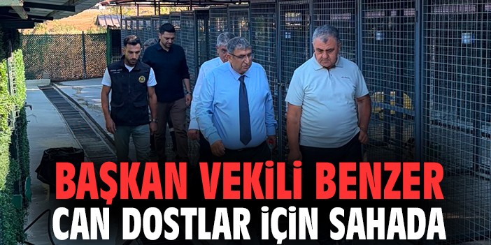 Başkan Vekili Benzer can dostlar için sahada
