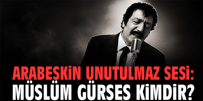 Arabeskin unutulmaz sesi: Müslüm Gürses kimdir?