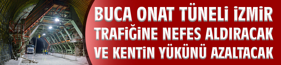 Onat Tüneli İzmir trafiğine nefes aldıracak