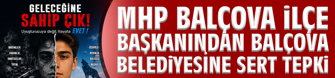 MHP Balçova’dan belediyeye pankart tepkisi