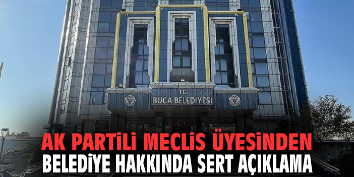 AK Partili Meclis Üyesinden sert açıklama
