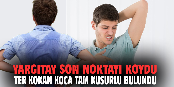 Yargıtay son noktayı koydu: Ter kokan koca tam kusurlu bulundu