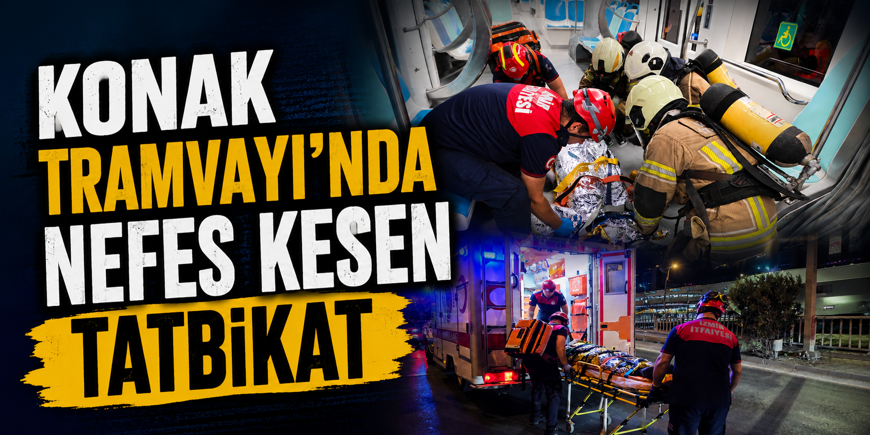 Konak Tramvayı’nda nefes kesen tatbikat