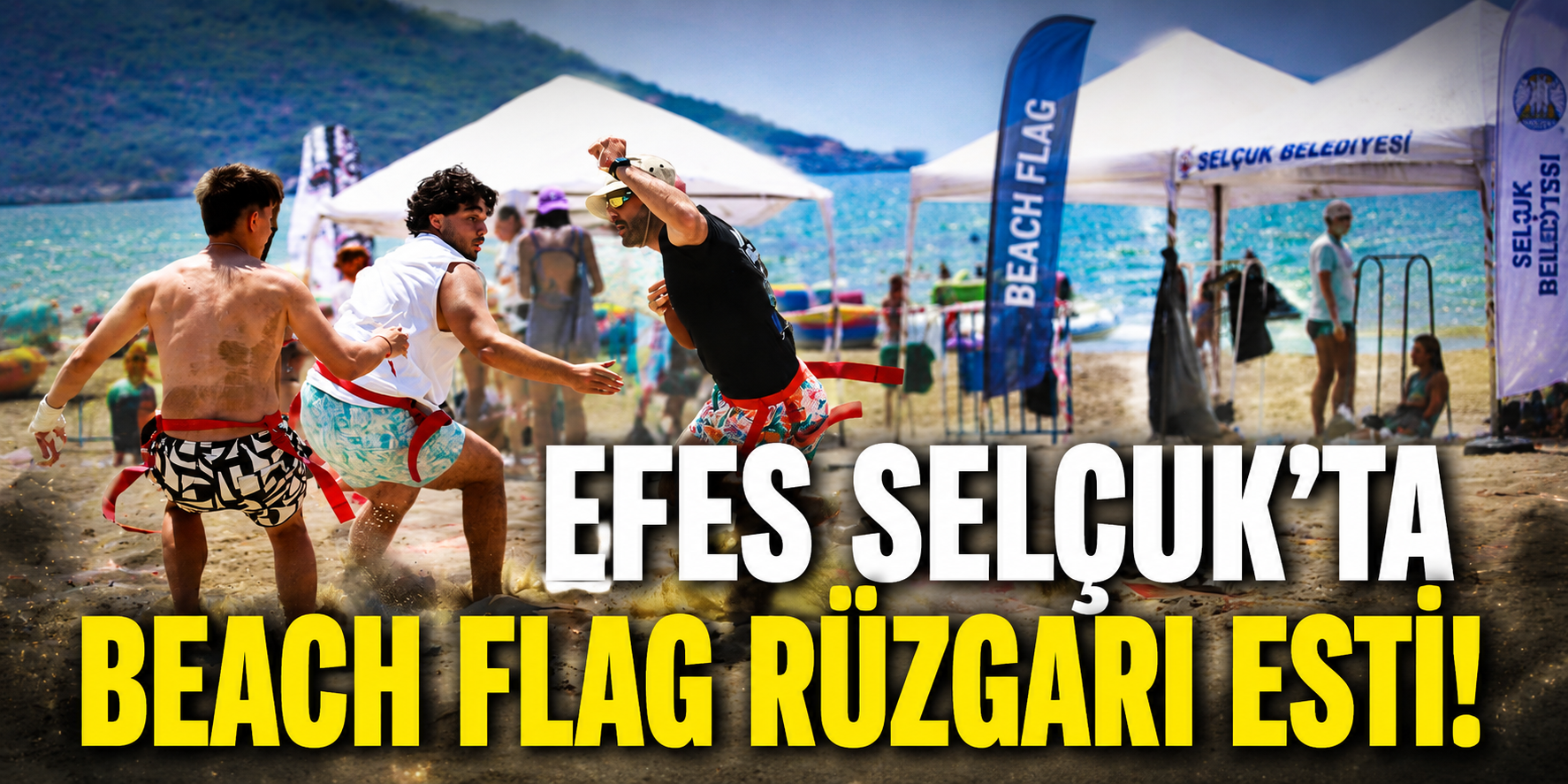 Efes Selçuk’ta Beach Flag rüzgarı esti!
