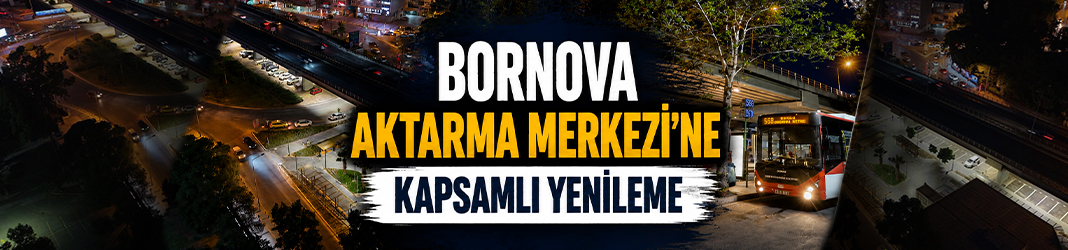 Büyükşehir’den Bornova Aktarma Merkezi’ne kapsamlı yenileme