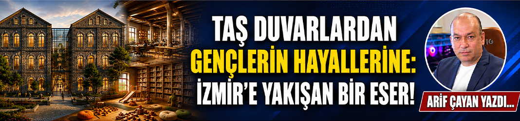 Taş duvarlardan gençlerin hayallerine: İzmir'e yakışan bir eser!