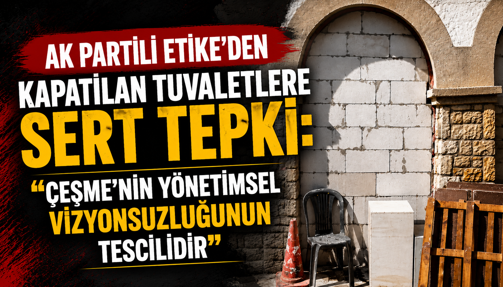 AK Partili Etike’den kapatılan tuvaletlere sert tepki: “Çeşme’nin yönetimsel vizyonsuzluğunun tescilidir”