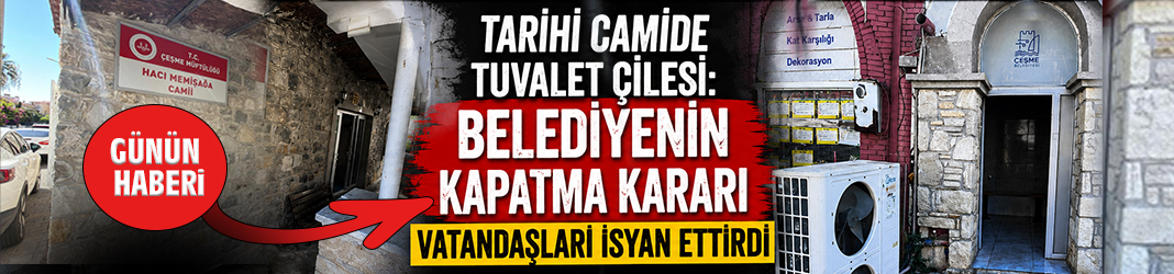 Tarihi camide tuvalet çilesi: Belediyenin kapatma kararı vatandaşları isyan ettirdi