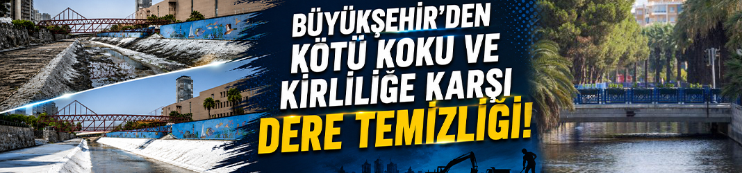Büyükşehir'den kötü koku ve kirliliğe karşı dere temizliği!