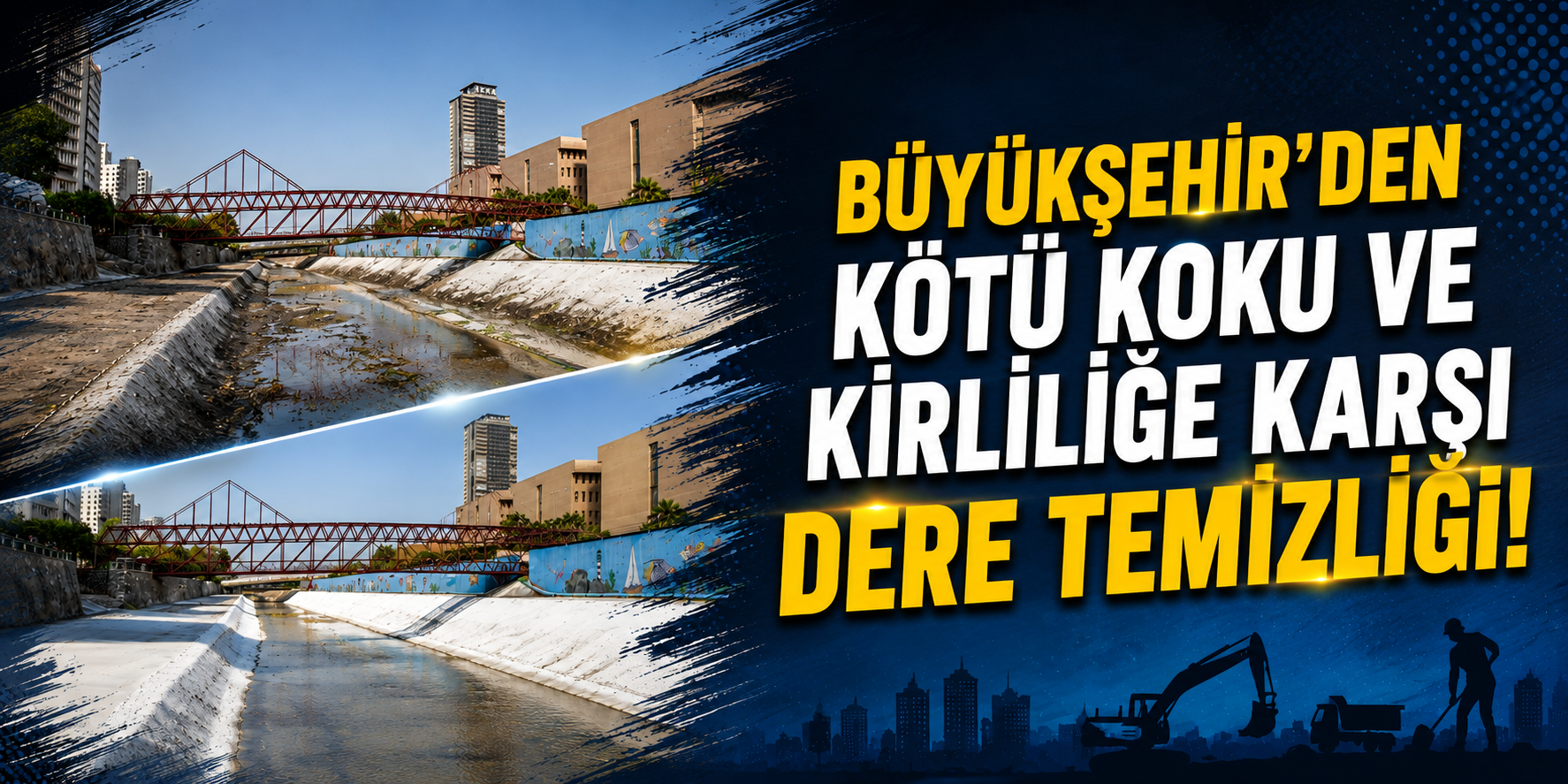 Büyükşehir'den kötü koku ve kirliliğe karşı dere temizliği!