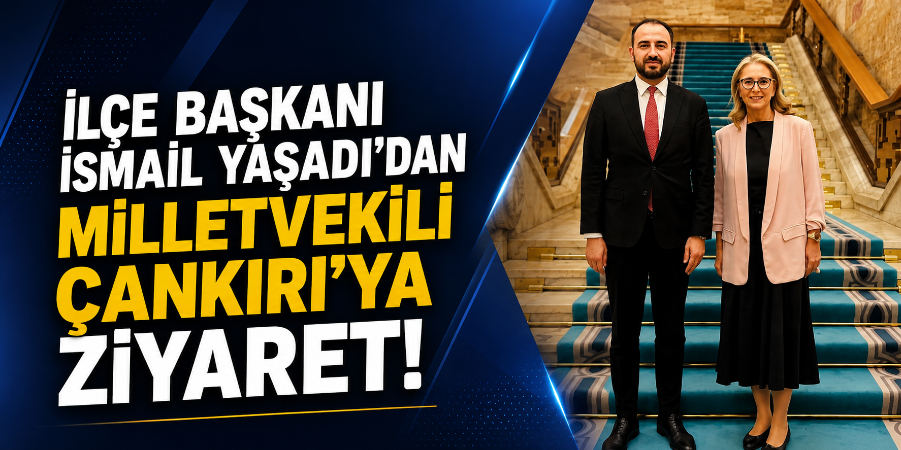 İlçe Başkanı İsmail Yaşadı'dan Milletvekili Çankırı'ya ziyaret!