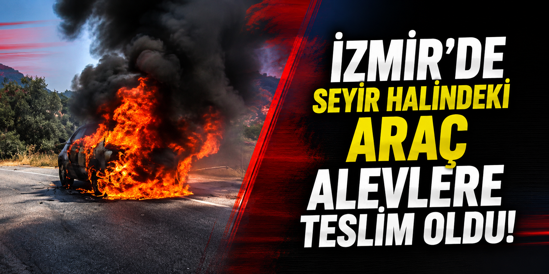 İzmir'de seyir halindeki araç alevlere teslim oldu!